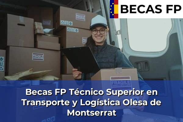 Becas FP Técnico Superior en Transporte y Logística en Olesa de Montserrat