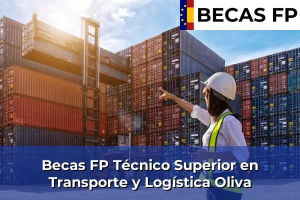 Becas FP Técnico Superior en Transporte y Logística en Oliva