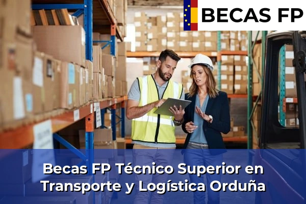 Becas FP Técnico Superior en Transporte y Logística en Vizcaya 50 Becas FP Técnico Superior en Transporte y Logística en Orduña