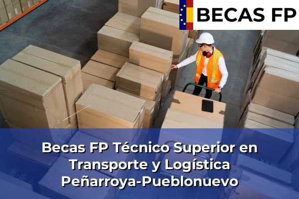 Becas FP Técnico Superior en Transporte y Logística en Peñarroya-Pueblonuevo