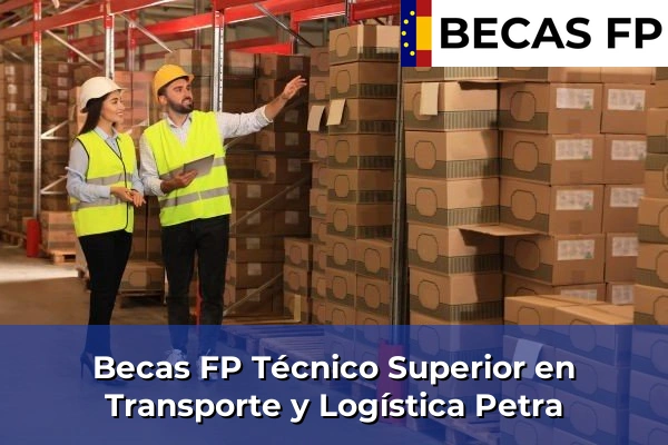 Becas FP Técnico Superior en Transporte y Logística en Petra