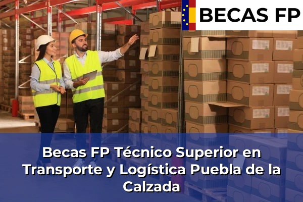 Becas FP Técnico Superior en Transporte y Logística en Puebla de la Calzada