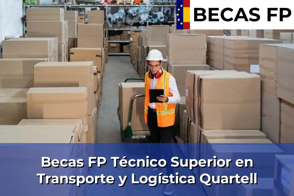 Becas FP Técnico Superior en Transporte y Logística en Quartell