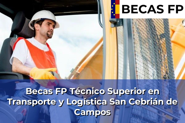 Becas FP Técnico Superior en Transporte y Logística en San Cebrián de Campos