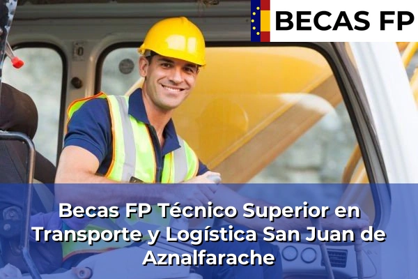 Becas FP Técnico Superior en Transporte y Logística en San Juan de Aznalfarache