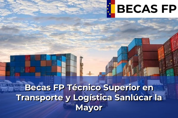 Becas FP Técnico Superior en Transporte y Logística en Sanlúcar la Mayor