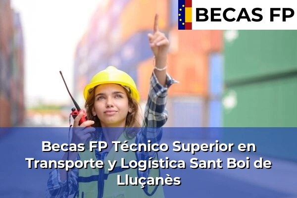 Becas FP Técnico Superior en Transporte y Logística en Sant Boi de Lluçanès