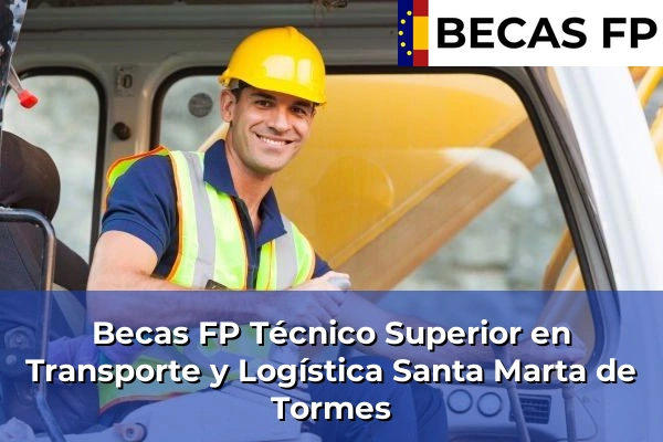 Becas FP Técnico Superior en Transporte y Logística en Santa Marta de Tormes