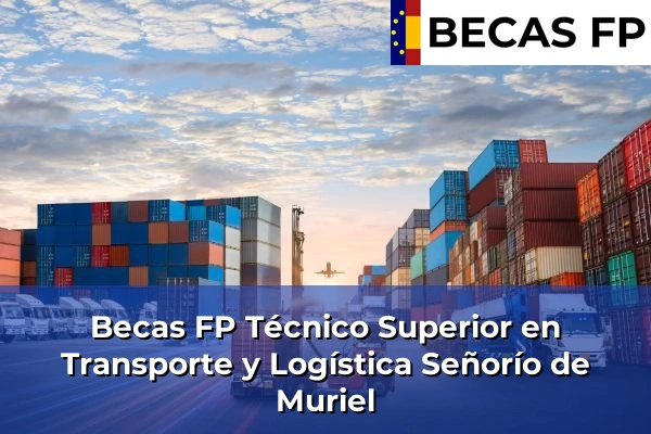 Becas FP Técnico Superior en Transporte y Logística en Señorío de Muriel
