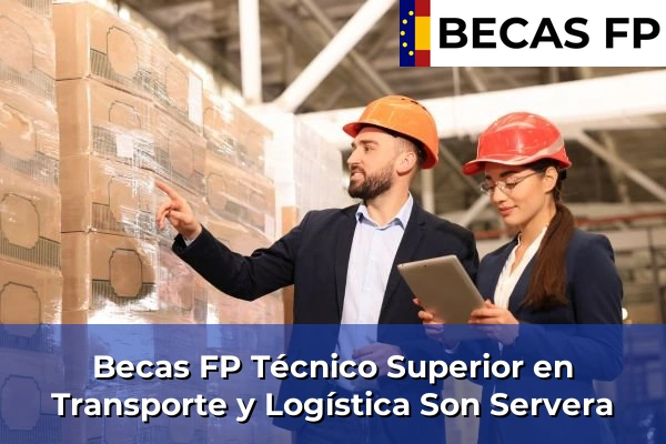 Becas FP Técnico Superior en Transporte y Logística en Son Servera