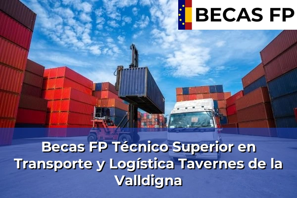 Becas FP Técnico Superior en Transporte y Logística en Tavernes de la Valldigna