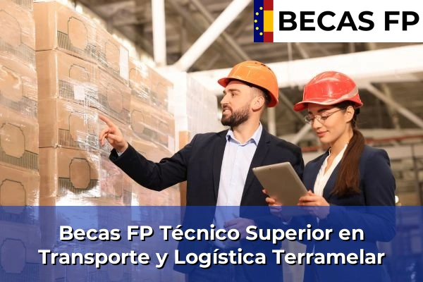 Becas FP Técnico Superior en Transporte y Logística en Terramelar