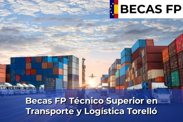 Becas FP Técnico Superior en Transporte y Logística en Torelló