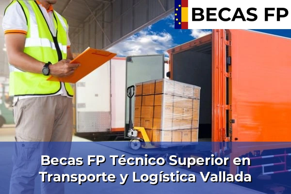 Becas FP Técnico Superior en Transporte y Logística en Vallada