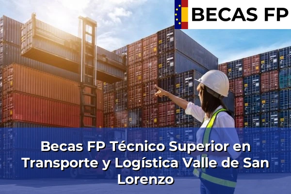 Becas FP Técnico Superior en Transporte y Logística en Tenerife 52 Becas FP Técnico Superior en Transporte y Logística en Valle de San Lorenzo