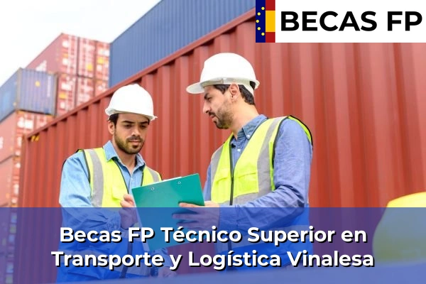 Becas FP Técnico Superior en Transporte y Logística en Vinalesa