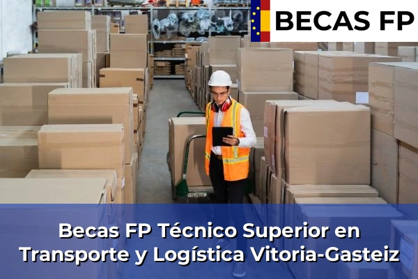 Becas FP Técnico Superior en Transporte y Logística en Vitoria-Gasteiz